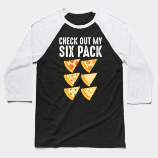 Check Out My Six Pack Pizza Lover Baseball T-Shirt